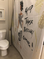 
              Keep Those Blessings Coming Shower Curtain
            