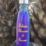 Believe, Blossom, and Become Stainless Steel Bottle